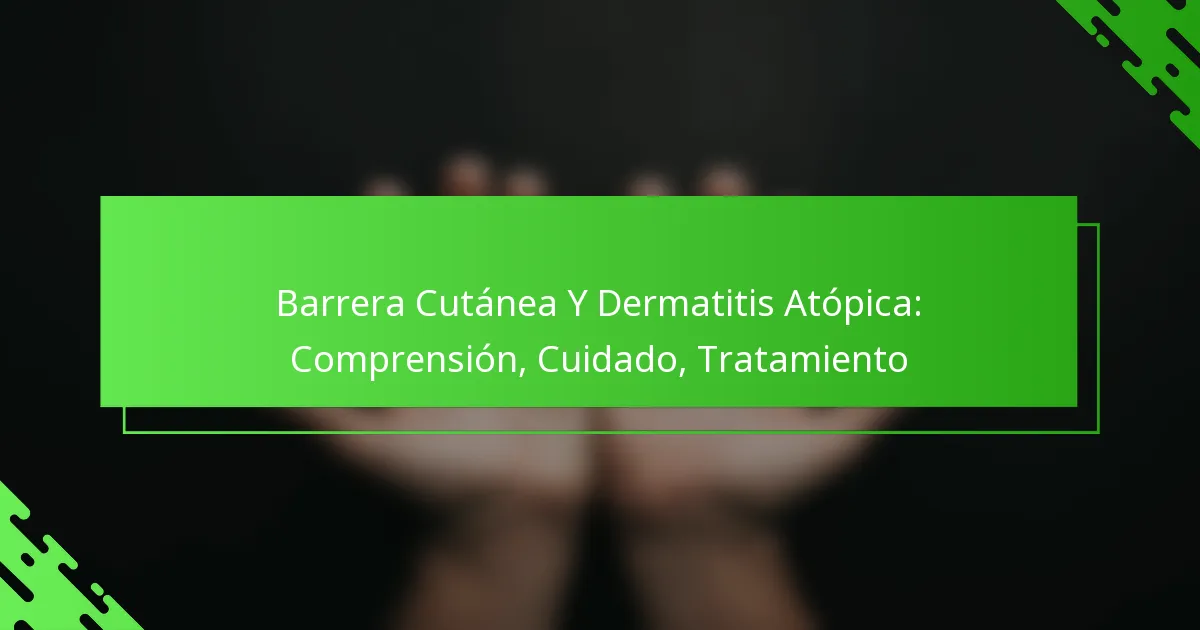 Barrera Cutánea Y Dermatitis Atópica: Comprensión, Cuidado, Tratamiento